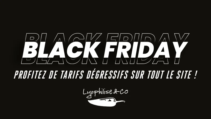 Black Friday Lyophilisé & Co